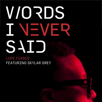 Lupe Fiasco — Words I Never Said Feature Artwork, February 2011